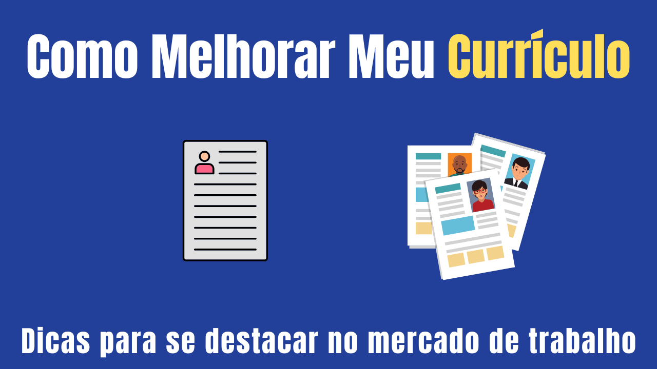 Como Melhorar Meu Currículo: Dicas para se destacar no mercado de trabalho