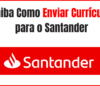 Como Enviar Currículo para o Santander