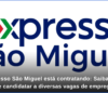 Expresso São Miguel vagas