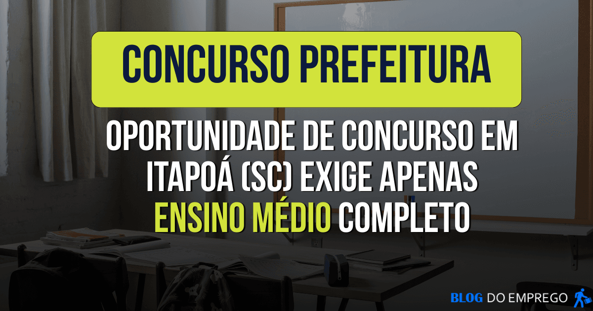 Concurso Prefeitura de Itapoá - Foto: Divulgação/Blog do Emprego